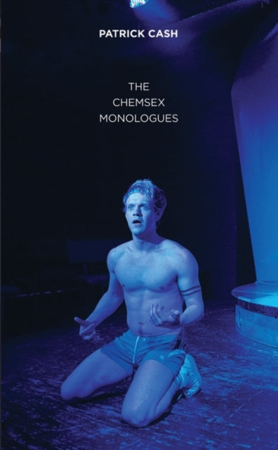 Cash Patrick (Author) - The Chemsex Monologues - Paperback