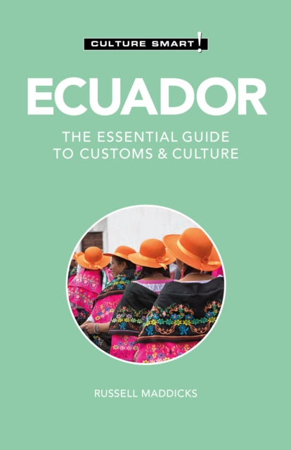 Maddicks Russell - Ecuador - Culture Smart! The Essential Guide To Customs & Culture - Paperback