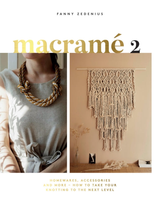 Zedenius Fanny - Macrame 2 Homewares Accessories And More - How To Take Your Knotting To The Next Level - Paperback