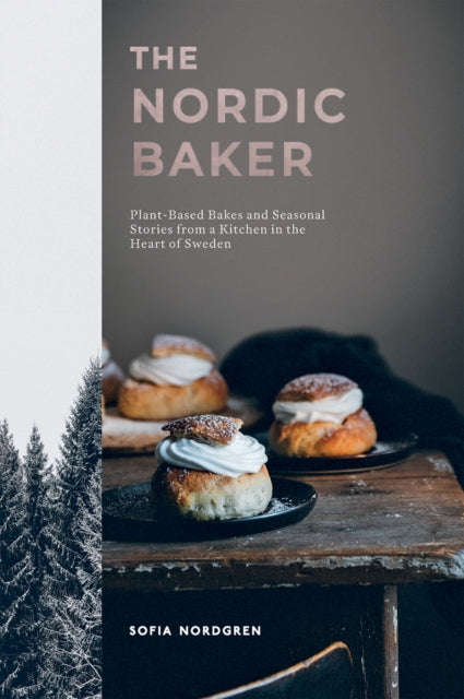 Nordgren Sofia - The Nordic Baker Plant - Based Bakes And Seasonal Stories From A Kitchen In The Heart Of Sweden - Hardcover
