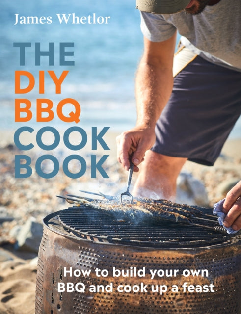 The Diy Bbq Cookbook How To Build You Own Bbq And Cook Up A Feast