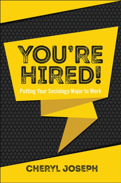 Joseph Cheryl (Notre Dame De Namur University Usa) - You're Hired! Putting Your Sociology Major To Work - Paperback