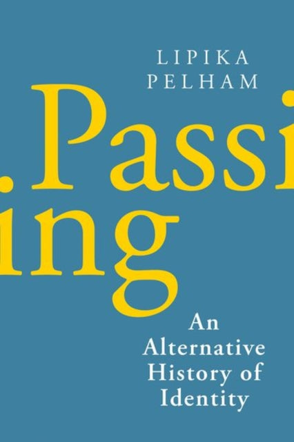 Passing An Alternative History Of Identity