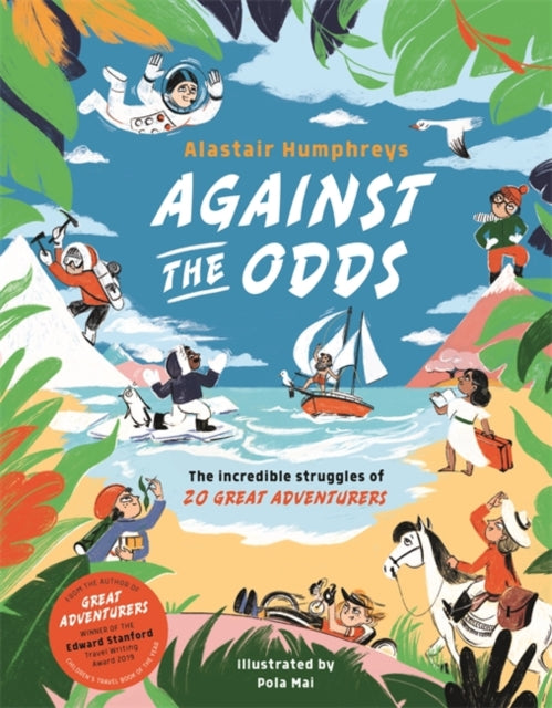 Binding: Hardcover
Description: FROM THE Author OF Great Adventurers - Winner OF THE Edward Stanford Children's Travel BOOK OF THE YEAR 2019. Sometimes adventure like life doesn't work out as you want it to. Even determined explorers make mistakes.