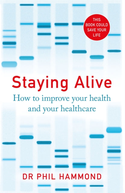 Staying Alive How To Improve Your Health And Your Healthcare
