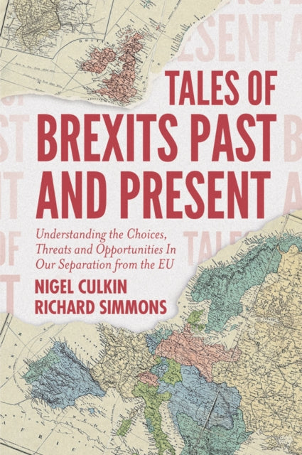 Simmons Richard D (University Of Hertfordshire Uk) - Tales Of Brexits Past And Present Understanding The Choices Threats And Opportunities In Our Separation From The Eu - Paperback