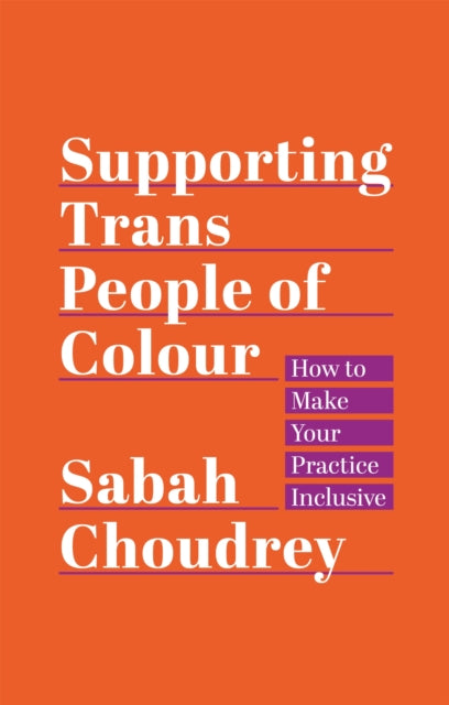 Choudrey Sabah - Supporting Trans People Of Colour How To Make Your Practice Inclusive - Paperback