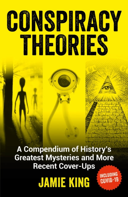 King Jamie - Conspiracy Theories A Compendium Of History's Greatest Mysteries And More Recent Cover - Ups - Paperback