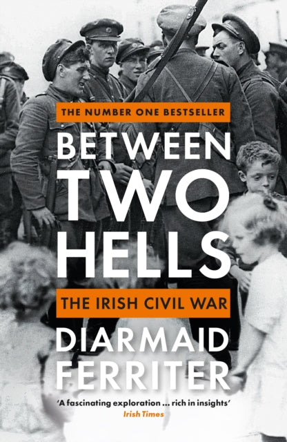 Ferriter Diarmaid - Between Two Hells The Irish Civil War - Paperback