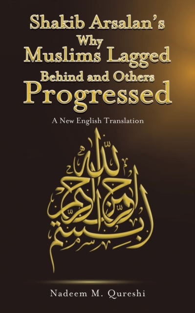 Binding: Paperback
Description: Select Guide Rating
Title: Shakib Arsalan's Why Muslims Lagged Behind And Others Progressed A New English Translation
Author(s): Qureshi Nadeem M.