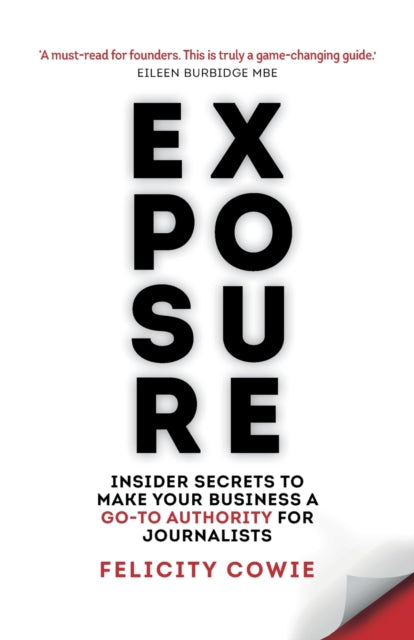 Cowie Felicity - Exposure Insider Secrets To Make Your Business A Go - To Authority For Journalists - Paperback
