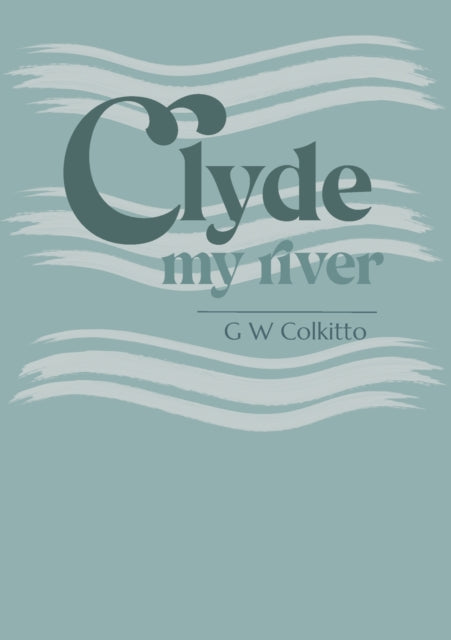 Binding: Paperback
Description: In Clyde: my river G W Colkitto takes us on an extended journey that travels as much through time as place.