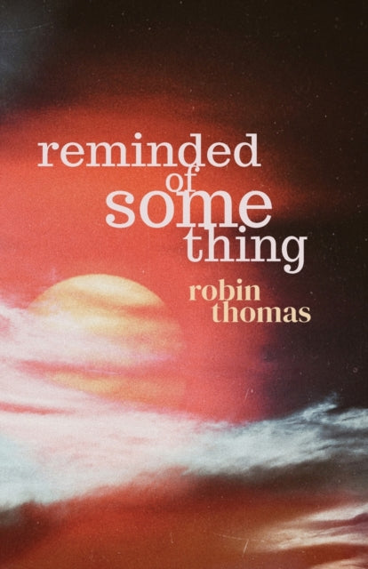 Binding: Paperback
Description: Poignant and sensitive new collection from a much respected poet.
Title: Reminded Of Something
Author(s): Thomas Robin
Publisher: Cinnamon Press
Barcode: 9781788641449
Pages: 66 Pages
Publication Date: 7/5/2023
Category: Poetry By Individual Poets