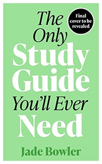 The Only Study Guide You'll Ever Need Simple Tips Tricks And Techniques To Help You Ace Your Studies And Pass Your Exams!