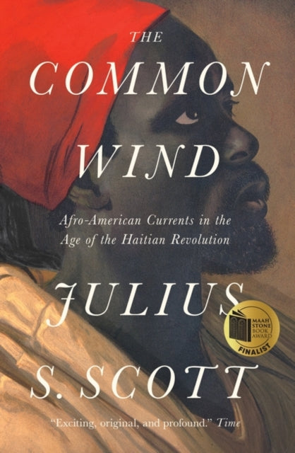 Scott Julius S. - The Common Wind Afro - American Currents In The Age Of The Haitian Revolution - Paperback