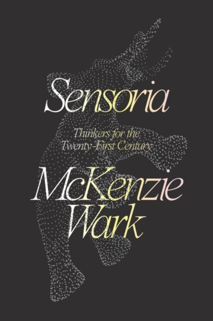 Wark Mckenzie - Sensoria Thinkers For The Twentieth - First Century - Paperback