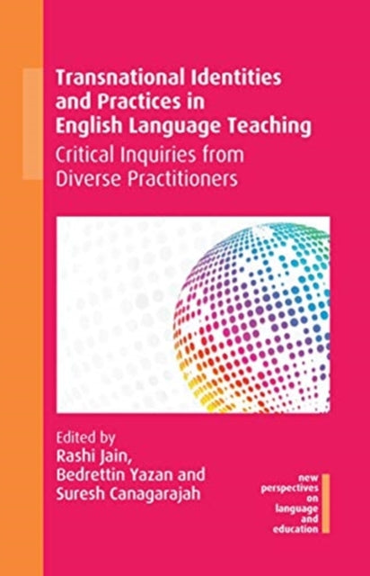 Multilingual Matters - Transnational Identities And Practices In English Language Teaching Critical Inquiries From Diverse Practitioners - Paperback