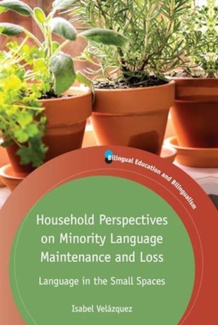 Velazquez Isabel - Household Perspectives On Minority Language Maintenance And Loss Language In The Small Spaces - Paperback