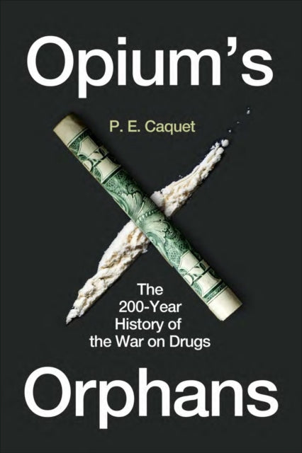 Binding: Hardcover
Description: The first full account of governments attempts to suppress drugs and drug - dealing.
Title: Opiums Orphans The 200 - Year History Of The War On Drugs
Author(s): Caquet P. E.