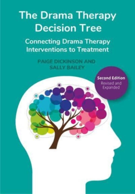Intellect Books - The Drama Therapy Decision Tree Second Edition Connecting Drama Therapy Interventions To Treatment - Paperback