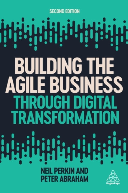 Abraham Peter - Building The Agile Business Through Digital Transformation - Paperback