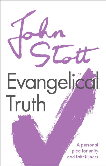 Stott John (Author) - Evangelical Truth A Personal Plea For Unity And Faithfulness - Paperback