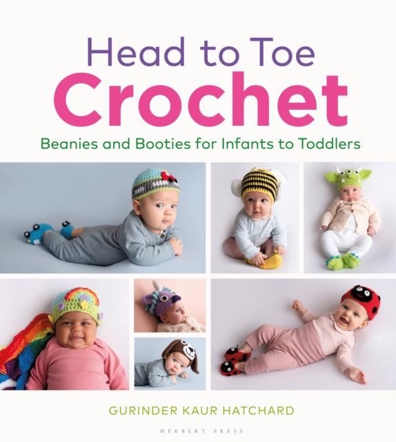 Kaur Hatchard Gurinder - Head To Toe Crochet Beanies And Booties For Infants To Toddlers - Hardcover