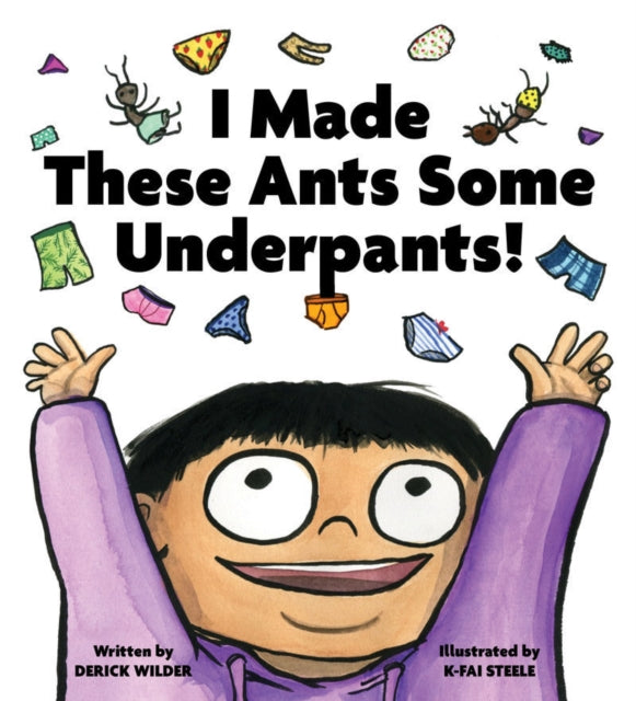 Steele K - Fai - I Made These Ants Some Underpants! - Hardcover