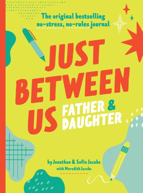 Jacobs Meredith - Just Between Us: Father & Daughter A No - Stress No - Rules Journal