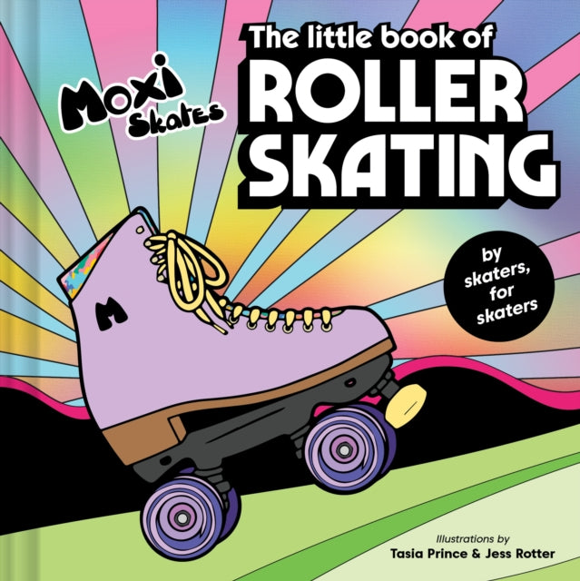 Moxi Roller Skates - The Little Book Of Roller Skating - Hardcover