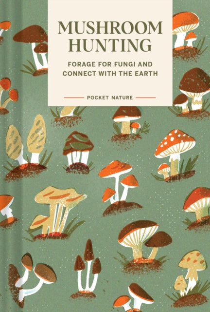 Binding: Hardcover
Description: Discover the quiet joy of mushroom hunting with this delightful field guide to identifying mushrooms and reconnecting with the natural world. For the mycologically curious this take - anywhere handbook is the perfect thing to toss in a backpack and bring on a mushroom hunt.