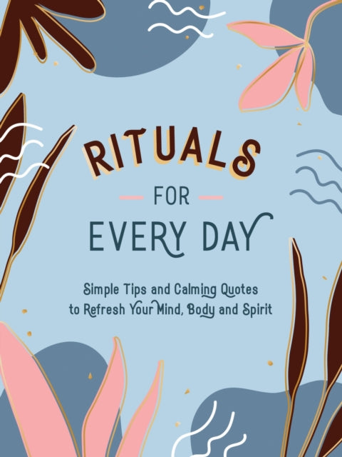 Publishers Summersdale - Rituals For Every Day Simple Tips And Calming Quotes To Refresh Your Mind Body And Spirit - Hardcover