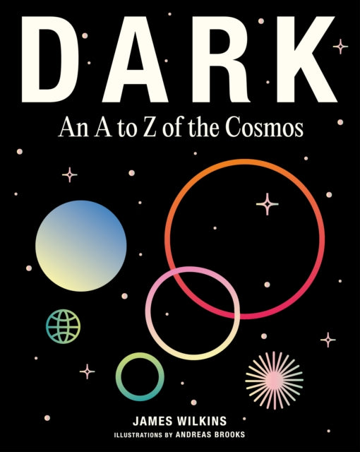 Wilkins James - Dark An A To Z Of The Cosmos - Hardcover
