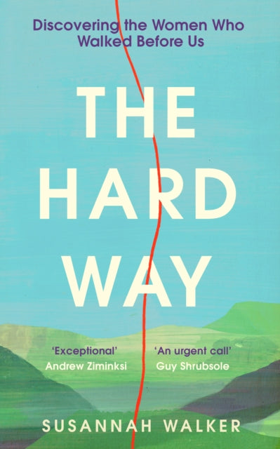 Walker Susannah - The Hard Way Discovering The Women Who Walked Before Us - Hardcover