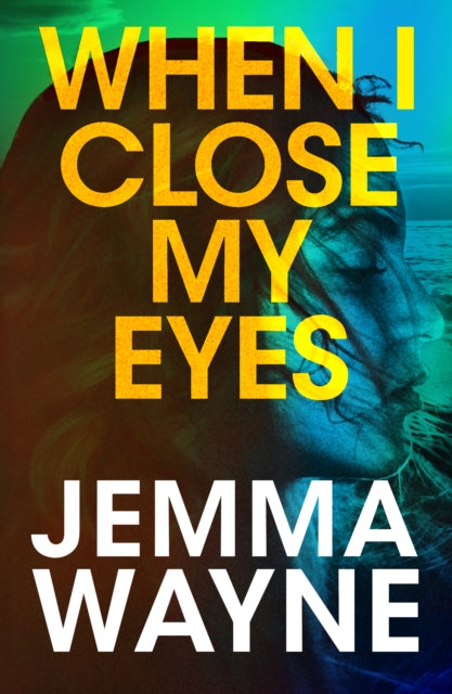 Wayne Jemma - When I Close My Eyes A Successful Hollywood Screenwriter Is Visited By A Friend From Her Past But Is He Who He Claims To Be? - Paperback