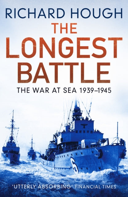 Hough Richard - The Longest Battle The War At Sea 1939 - 1945 - Paperback