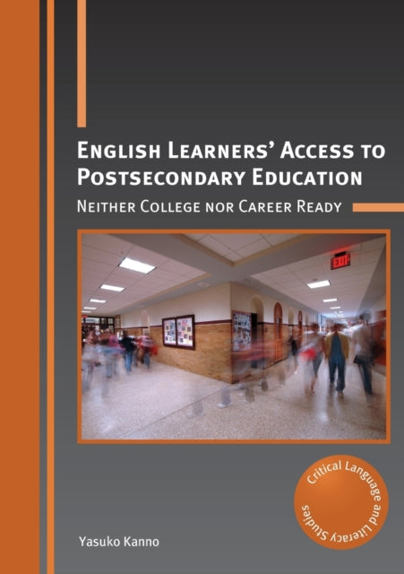 Kanno Yasuko - English Learners Access To Postsecondary Education Neither College Nor Career Ready - Paperback