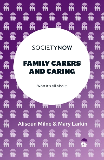 Larkin Mary (Open University Uk) - Family Carers And Caring What It's All About - Paperback