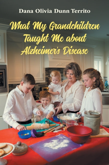 Dunn Territo Dana Olivia - What My Grandchildren Taught Me About Alzheimer's Disease - Paperback