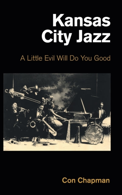 Chapman Con - Kansas City Jazz A Little Evil Will Do You Good - Hardcover