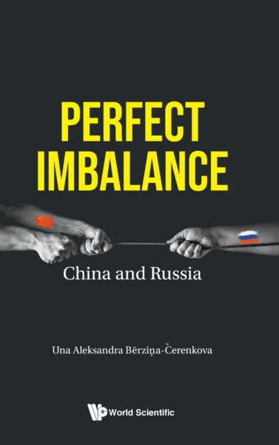 Berzina - Cerenkova Una Aleksandra (Riga Stradins Univ Latvia) - Perfect Imbalance: China And Russia - Hardcover
