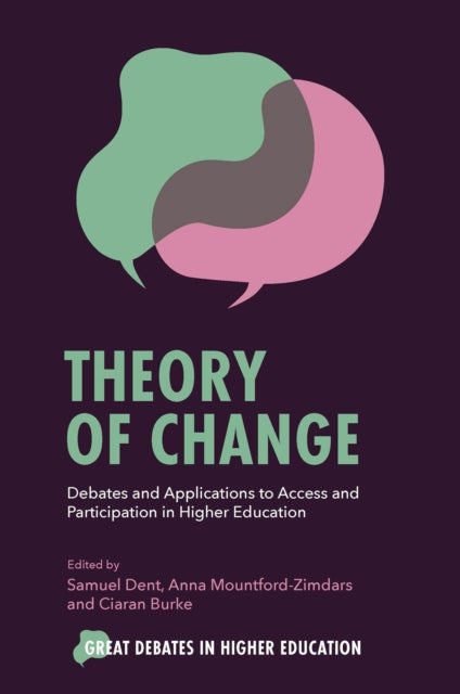 Emerald Publishing Limited - Theory Of Change Debates And Applications To Access And Participation In Higher Education - Paperback