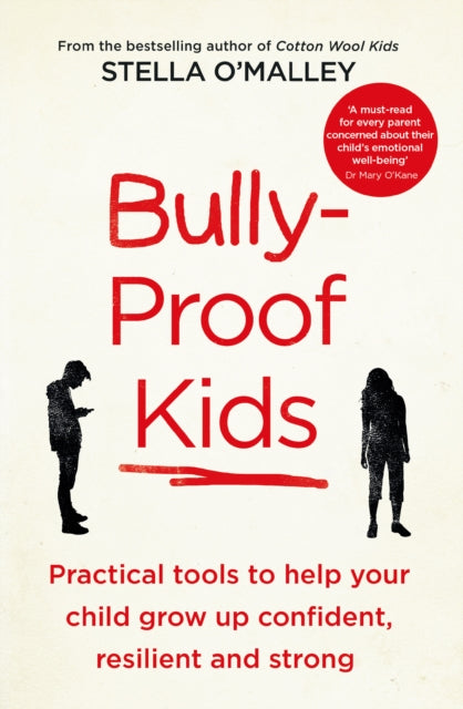 Bully - Proof Kids Practical Tools To Help Your Child To Grow Up Confident Resilient And Strong