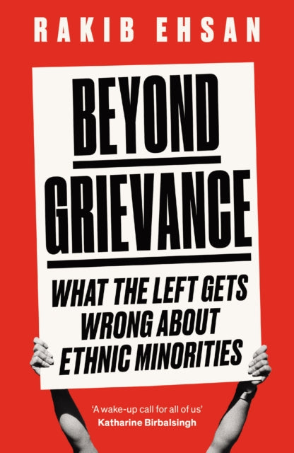 Beyond Grievance What The Left Gets Wrong About Ethnic Minorities