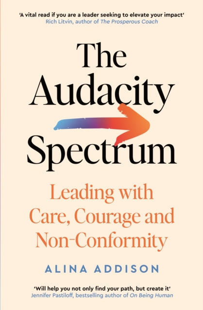 The Audacity Spectrum Leading With Care Courage And Non - Conformity