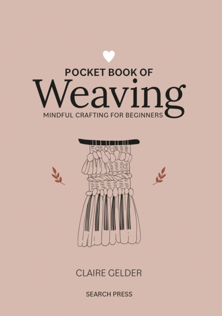 Gelder Claire - Pocket Book Of Weaving Mindful Crafting For Beginners - Hardcover