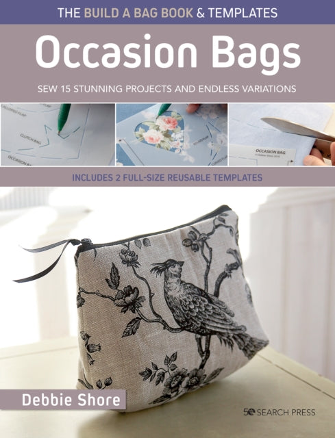 Shore Debbie - The Build A Bag Book: Occasion Bags (Paperback Edition) Sew 15 Stunning Projects And Endless Variations; Includes 2 Full - Size Reusable Templates - Paperback
