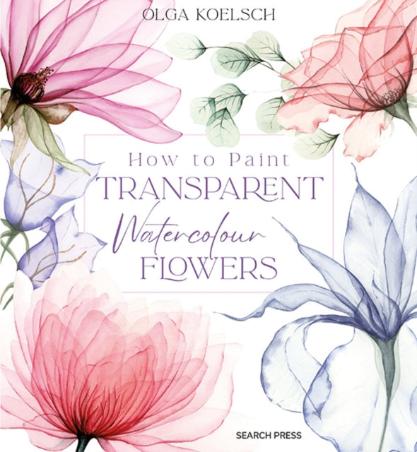 How To Paint Transparent Watercolour Flowers