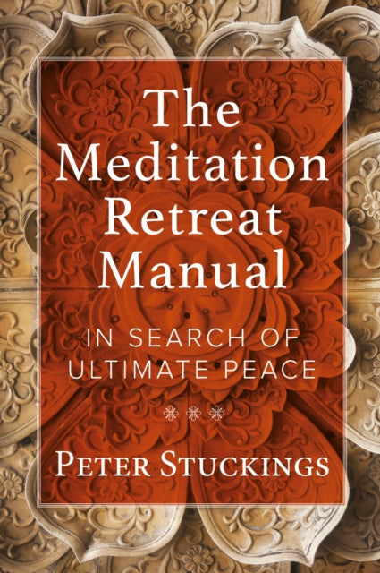 Stuckings Peter - The Meditation Retreat Manual In Search Of Ultimate Peace - Paperback