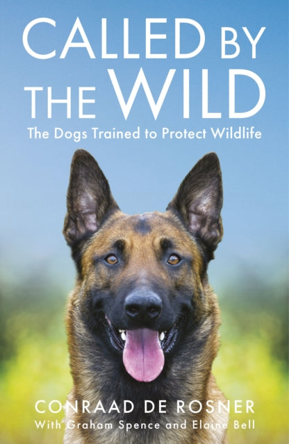 Rosner Conraad De - Called By The Wild The Dogs Trained To Protect Wildlife - Paperback